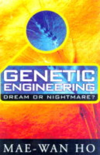 Imagen de archivo de Genetic Engineering: Dream or Nightmare? - Turning the Tide on the Brave New World of Bad Science and Big Business a la venta por WorldofBooks