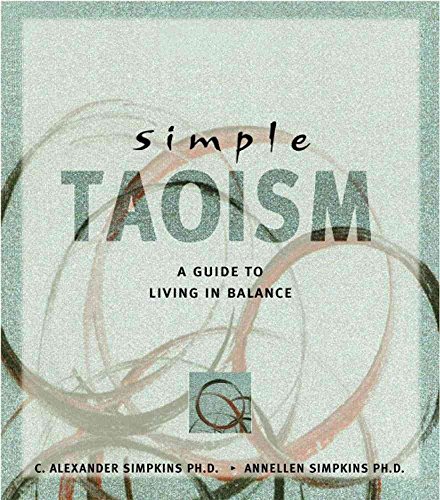Beispielbild fr Simple Taoism: A Guide to Living in Balance zum Verkauf von WorldofBooks