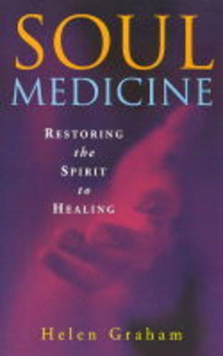 Beispielbild fr Soul Medicine: Returning the Spirit to Healing zum Verkauf von WorldofBooks