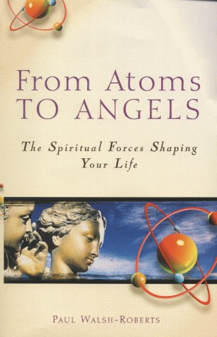Beispielbild fr From Atoms to Angels: The Spiritual Forces Shaping Your Life zum Verkauf von WorldofBooks