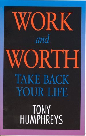 Imagen de archivo de Work and Worth: Take Back Your Life a la venta por WorldofBooks