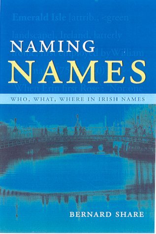 Imagen de archivo de Naming Names: Who, What, Where in Irish nomenclature: Who, What, Where in Ireland a la venta por Reuseabook