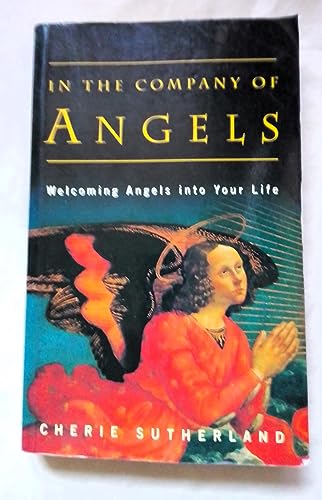 Stock image for In the Company of Angels: Welcoming Angels into Your Life for sale by WorldofBooks