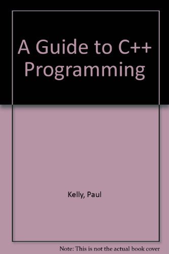 A Guide to C++ Programming (9780717131723) by Kelly, Paul