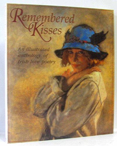 Beispielbild fr Remembered Kisses.An Illustrated Anthology of Irish Love Poetry. zum Verkauf von Karen Millward