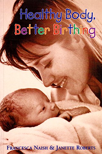 Beispielbild fr Healthy Body, Better Birthing zum Verkauf von WorldofBooks