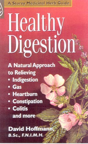 Imagen de archivo de Healthy Digestion: A Natural Approach to Relieving Indigestion, Gas, Heartburn, Constipation, Colitis and More a la venta por WorldofBooks