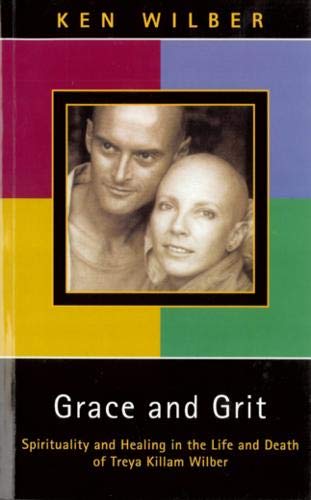 9780717132348: Grace and Grit: Spirituality and Healing in the Life and Death of Treya Killam Wilber
