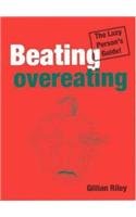 Beispielbild fr Beating Overeating: The Lazy Person's Guide zum Verkauf von WorldofBooks