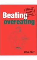 Stock image for Beating Overeating: The Lazy Person's Guide for sale by WorldofBooks