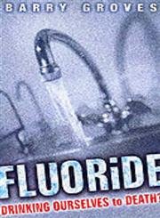 Imagen de archivo de Fluoride : Drinking Ourselves to Death? a la venta por Harry Righton