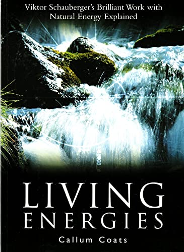 9780717133079: Living Energies: Viktor Scahuberger's Brilliant Work With Natural Energy Explained