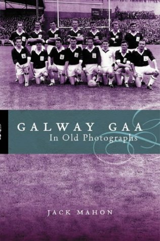 9780717133918: Galway Gaa: In Old Photographs