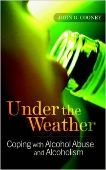 Imagen de archivo de Under the Weather: Coping with Alcohol Abuse and Alcoholism a la venta por WorldofBooks