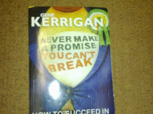 Beispielbild fr Never Make a Promise You Can't Break: How to Succeed in Irish Politics zum Verkauf von WorldofBooks