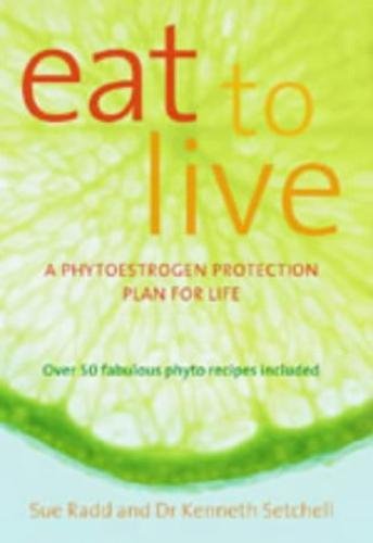 Stock image for Eat to Live : A Phyto-Protection Plan for Life for sale by GF Books, Inc.
