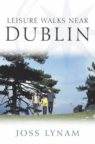 Leisure Walks Near Dublin (9780717135622) by Joss Lynam
