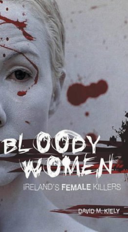 Imagen de archivo de Bloody Women: Ireland's Female Killers a la venta por WorldofBooks