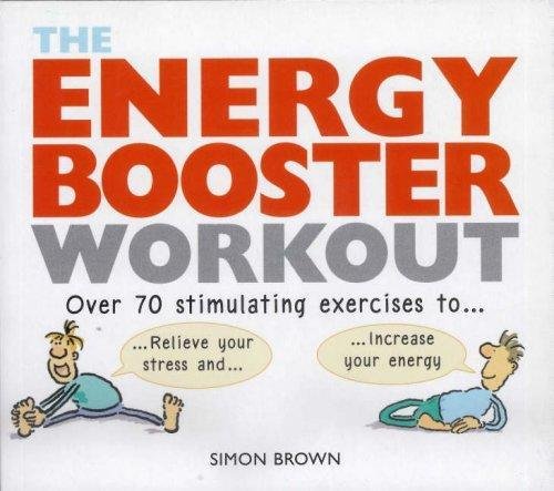 Beispielbild fr Energy Booster Workout: Over 70 Stimulating Exercises to Relieve Your Stress and Increase Your Energy: Over 70 stimulating exercises to wake yourself up and calm yourself down zum Verkauf von WorldofBooks