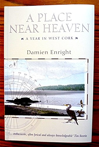 A Place Near Heaven. A Year in West Cork.