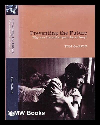 Imagen de archivo de Preventing the Future : Why Ireland Was So Poor for So Long a la venta por Better World Books
