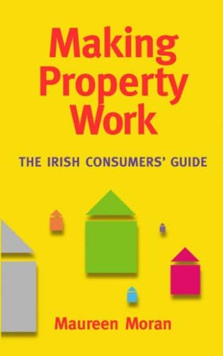 Beispielbild fr Making Property Work: An Irish Consumer's Guide: The Irish Consumers' Guide zum Verkauf von WorldofBooks