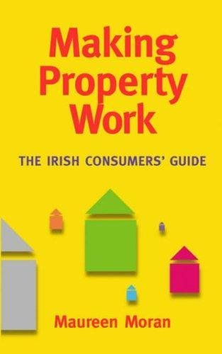 Imagen de archivo de Making Property Work: An Irish Consumer's Guide: The Irish Consumers' Guide a la venta por WorldofBooks