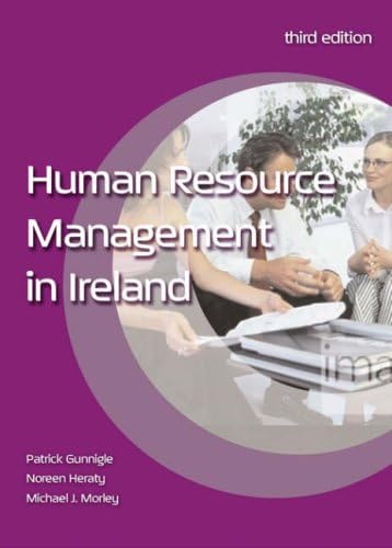Human Resource Management in Ireland (9780717139330) by Patrick Gunnigle; Noreen Heraty; Michael Morely