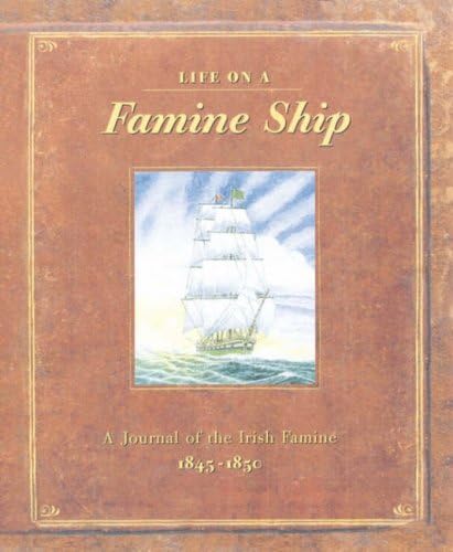 Beispielbild fr Life on a Famine Ship: A Journal of the Irish Famine 1845-1850 zum Verkauf von WorldofBooks