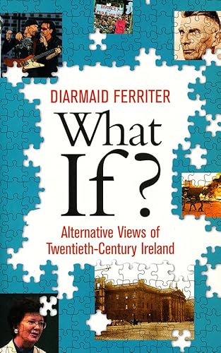 Beispielbild fr What If?: Alternative Views of Twentieth-Century Ireland zum Verkauf von WorldofBooks