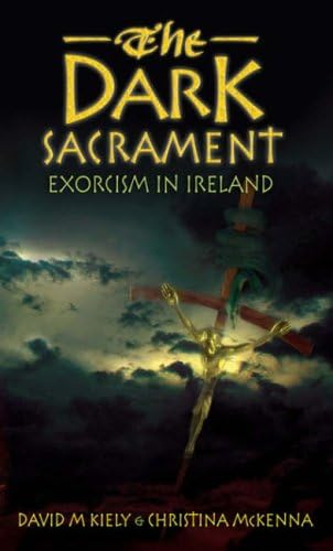 9780717140039: The Dark Sacrament: Exorcism in Modern Ireland