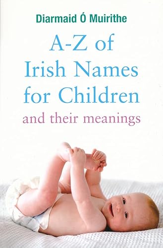 Imagen de archivo de A-Z of Irish Names for Children and Their Meanings a la venta por SecondSale