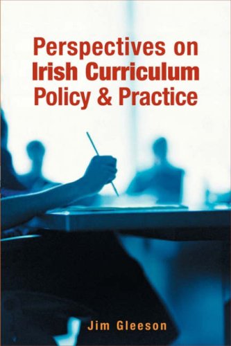 Perspectives on Irish Curriculum Policy and Practice (9780717140237) by Jim Gleeson