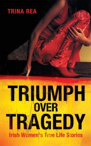 Stock image for Triumph over Tragedy : Irish Women's True Life Stories for sale by Tall Stories BA