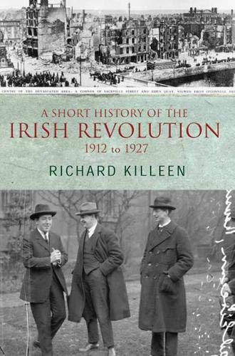 9780717140831: A Short History of the Irish Revolution: 1912 -1927 (Killeen, Richard.)