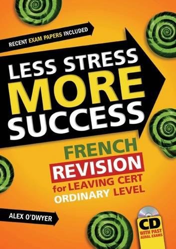 Imagen de archivo de Less Stress More Success: French Revision for Leaving Cert Ordinary Level a la venta por Orbiting Books