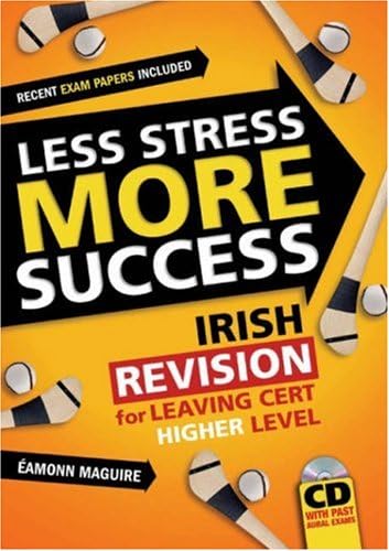 Stock image for Less Stress More Success: Irish Revision for Leaving Cert Higher Level for sale by WorldofBooks