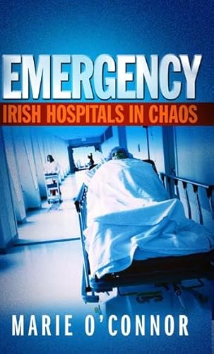 Imagen de archivo de Emergency: Irish Hospitals in Chaos a la venta por WorldofBooks