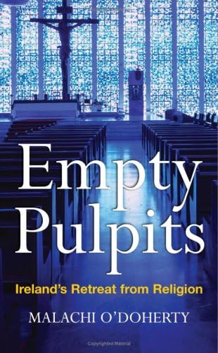 Stock image for Empty Pulpits: Ireland's Retreat from Religion for sale by WorldofBooks