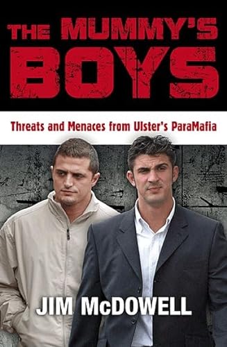 Stock image for The Mummy's Boys: Threats and Menaces from Ulster's Paramafia for sale by WorldofBooks