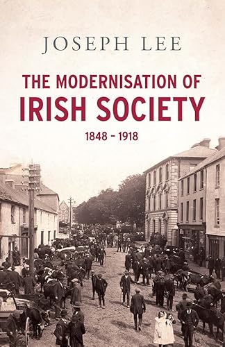 Beispielbild fr The Modernisation of Irish Society 1848 - 1918 zum Verkauf von WorldofBooks