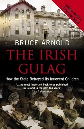 Beispielbild fr Irish Gulag: How the State Betrayed its Innocent Children zum Verkauf von Autumn Leaves