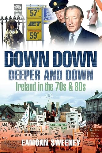 Beispielbild fr Down, Down Deeper and Down: Ireland in the 70s and 80s zum Verkauf von WorldofBooks