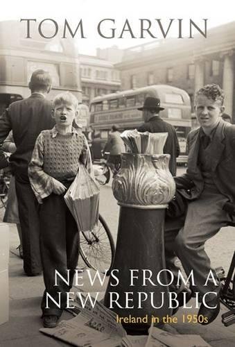 Beispielbild fr News from A New Republic: Ireland in the 1950s zum Verkauf von Kennys Bookshop and Art Galleries Ltd.