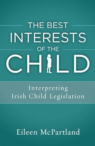 Stock image for The Best Interests of the Child: Interpreting Irish Child Legislation for sale by WorldofBooks