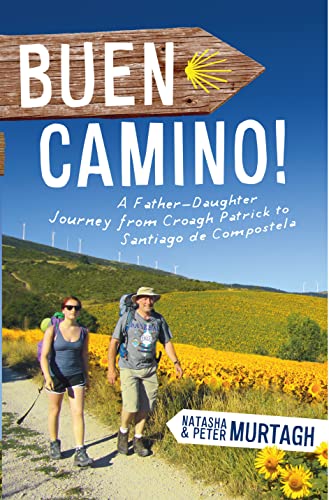 Imagen de archivo de Buen Camino!: A Father-Daughter Journey from Croagh Patrick to Santiago De Compostela a la venta por WorldofBooks