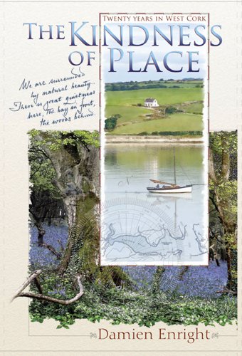 Beispielbild fr The Kindness of Place: Twenty Years in West Cork zum Verkauf von WorldofBooks