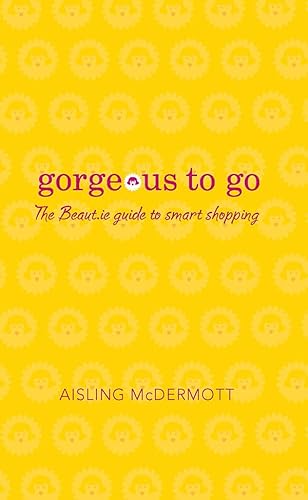 Beispielbild fr Gorgeous to Go: The Beaut.ie Guide to Smart Shopping zum Verkauf von WorldofBooks