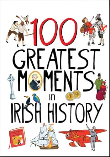 Stock image for 100 Greatest Moments in Irish History for sale by SecondSale