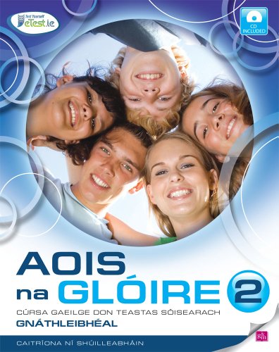 9780717150052: Aois na Gloire 2: Cursa Gaeilge don Teastas Soisearach, Gnathleibheal (Irish Edition)
